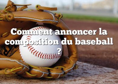 Comment annoncer la composition du baseball ?